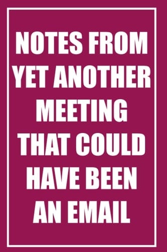[MAROON] Notes from yet another meeting that could have been an email: Notebook Journal, 84 page Blank Lined Journal For Writing Notes, Pointless ... email: 84 page Blank Lined Note Book/Journal)