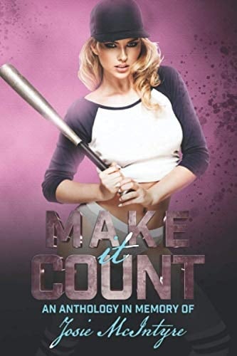 Make It Count An Anthology in Memory of Josie Mcintyre