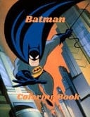 Batman Coloring Book Batman Coloring Book : Super Gift for Kids and Fans - Great Coloring Book with High Quality Images, for Boys and Girls