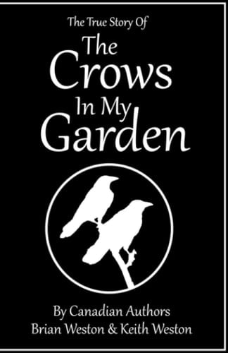 The Crows In My Garden: A True Story