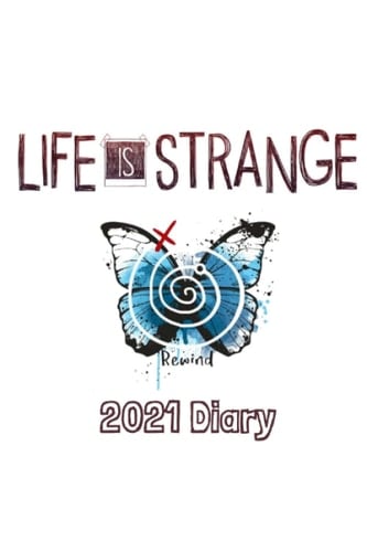 Life is Strange 2021 Journal: 2021 Diary