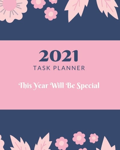 2021 Task Planner - This Year Will Be Special: Quarterly and Weekly Task Planner, Specially Designed for You to Have Greater Control Over Your Time - Pink Night - [ 112 Pages, 8 x 10 ]