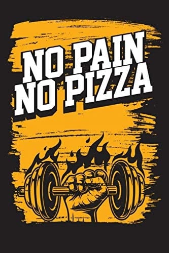 No Pain No Pizza: Fitness and Workout Tracker Logbook Diary