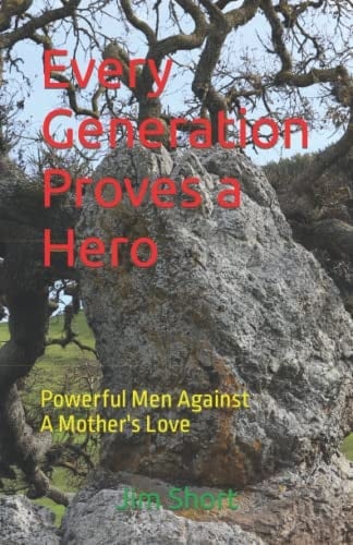 Every Generation Proves a Hero Powerful Men Against a Mother's Love