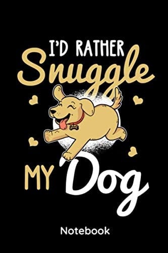 Id Rather Snuggle My Dogs: 6x9 Notizbuch, Planer Kariert für Hundefreunde Hundeliebhaber Hundebesitzer