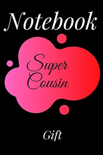 Gift Super Cousin: Lined Notebook / Journal Gift, 100Pages, 6x9, Soft Cover, Matte Finish