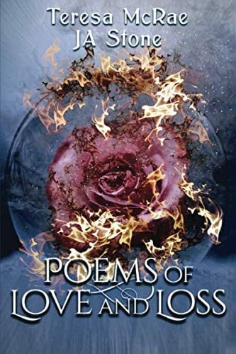 Poems of Love and Loss: A collection of heartfelt poems and prose