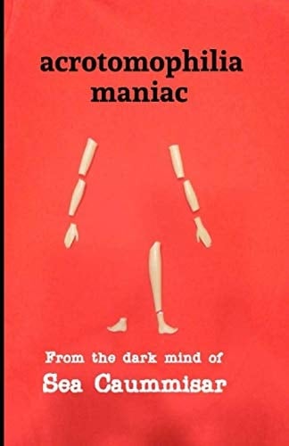Acrotomophilia Maniac
