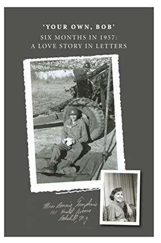 Your Own, Bob: Six Months in 1957: A Love Story in Letters