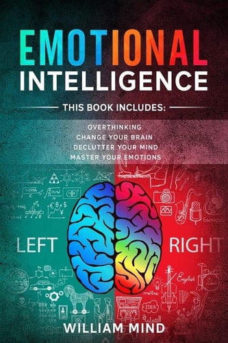 Emotional Intelligence Change Your Life And Own Your Mind - 4 Books In 1 - Overthinking, Change Your Brain, Declutter Your Mind, Master Your Emotions
