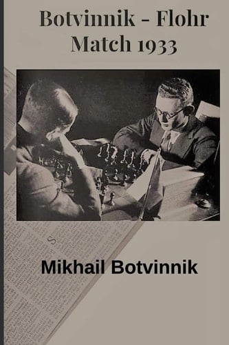 Botvinnik - Flohr Match 1933