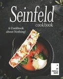 Seinfeld Cookbook A Cookbook about Nothing!