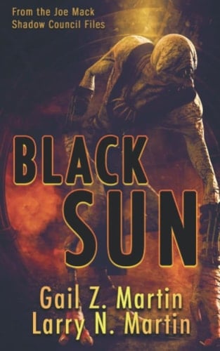Black Sun: A Novella from the Shadow Council Archives (Joe Mack Shadow Council Files)