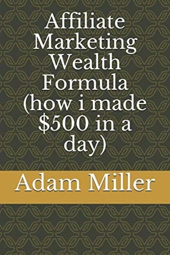 Affiliate Marketing Wealth Formula (how i made $500 in a day)