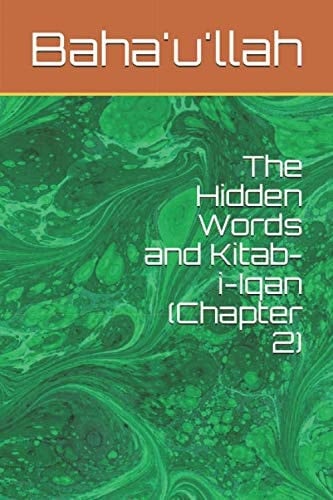 The Hidden Words and Kitab-i-Iqan (Chapter 2)