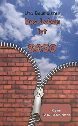 Das Leben ist soso: Kleine Soso-Geschichten (German Edition)