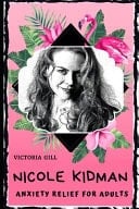 Nicole Kidman Anxiety Relief for Adults Effective Stress Relief and Anxiety Therapy Coloring Book
