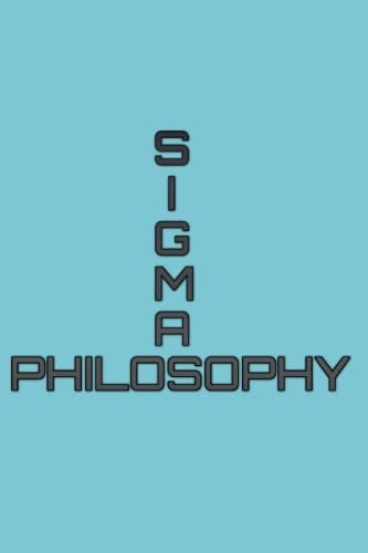 Sigma Philosophy A Guide for True Mental Freedom
