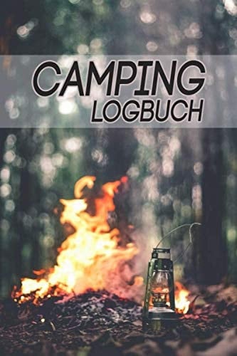 Camping Logbuch: Umfangreiches Camping Logbuch: Wohnwagen oder Zelten Reisetagebuch Camper Wohnmobil Reise Buch - Reisemobil Tagebuch Journal - Caravan Notizbuch (German Edition)