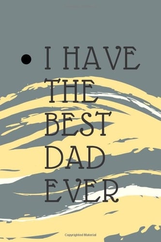 I Have The best Dad Ever: You Are The Best Decision Mom Ever Made: 6x9" 120 Pages Lined Notebook, Funny Father's Day Gifts For Stepdad,