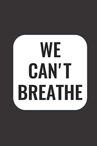 We Can't Breathe: Personal Journal and Notebook