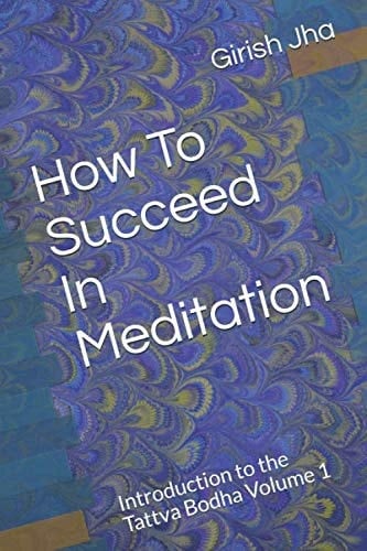 How To Succeed In Meditation: Introduction to the Tattva Bodha Volume 1