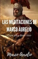 Las Meditaciones de Marco Aurelio Guía para Bien Vivir