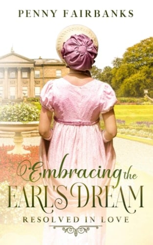 Embracing The Earl's Dream A Clean Regency Romance