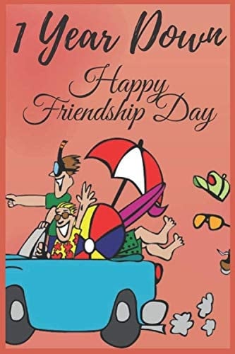 1 Yers Down Happy Friendship Day: Show your friends how much you appreciate them with this funny journal Notebook