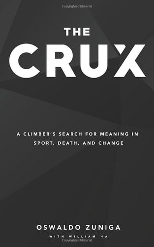 The Crux: A Climber's Search For Meaning In Sport, Death, and Change