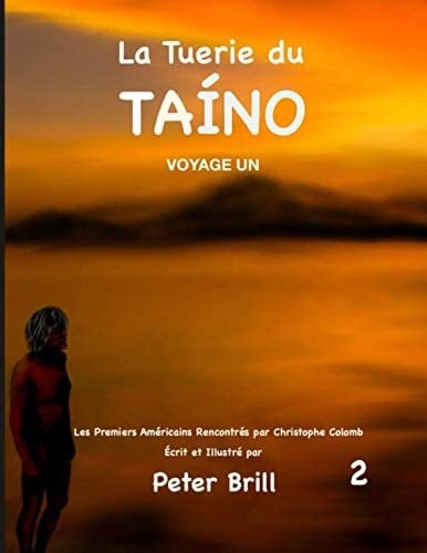 La Tuerie du TAÍNO: Voyage Un (La Tuerie de Taino) (French Edition)