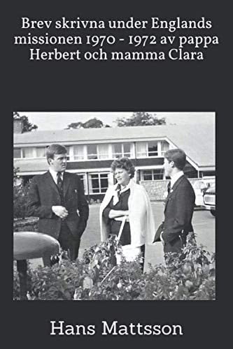 Brev skrivna under Englands missionen 1970 - 1972 av pappa Herbert och mamma Clara (Swedish Edition)