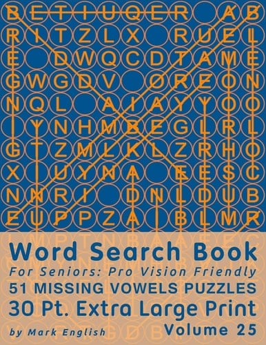 Word Search Book For Seniors Pro Vision Friendly, 51 Missing Vowels Puzzles, 30 Pt. Extra Large Print, Vol. 25
