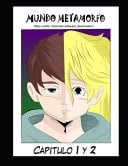 mundo metamorfo capitulo 1 y 2