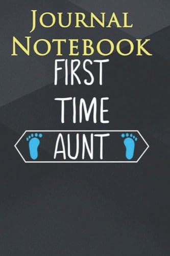 Composition Notebook: First Time Aun Being an Aunt of Baby Boy Gif 6'' x 9'', 100 Pages, Soft Cover, Matte Finish A Cute Wonderful Gift For anyone