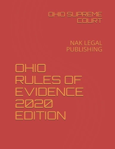 Ohio Rules of Evidence 2020 Edition Nak Legal Publishing