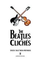 The Beatles Clichés Whether You Love Them Or Hate Them!