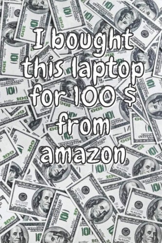 I Bought This Laptop for $ 100 from Amazon Notebook / Journal Gift, 120 Pages, 6x9, Soft Cover, Matte Finish/ Gifts for Mom,dad,son,sister,brother,daughter,