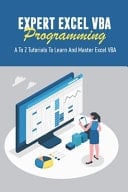 Expert Excel VBA Programming: a to Z Tutorials to Learn and Master Excel VBA Macro Excel Vba Tutorial