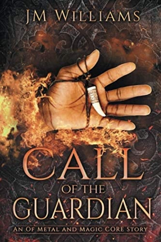 Call of the Guardian: An Of Metal and Magic CORE Story