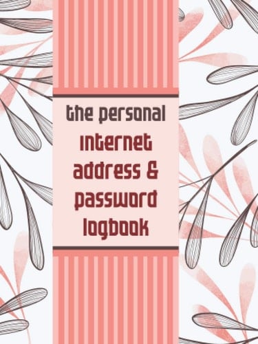 The Personal Internet Address & Password Logbook: Internet Password Log Book, Password Journal for Home or Office I Small Size 4.5" x 6"