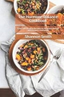 The Hormone Balance Cookbook Easy and Healthy Recipes to Increase Energy and Balance Hormones