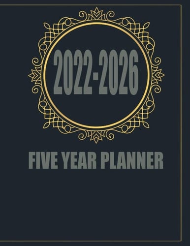 2022-2026 Five Year Planner: 60 Months Calendar, 5 Year Calendar, Monthly Planner 2022-2026,Yearly Planner, Agenda Logbook