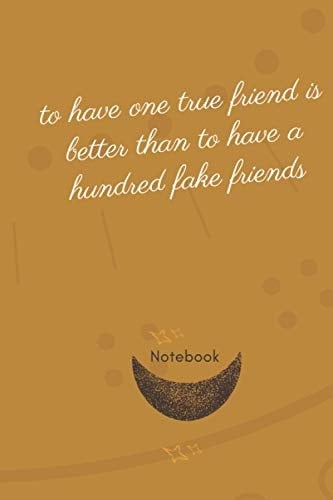 Notebook , to have one true friend is better than to have a hundred fake friends: Paper : white , 120 pages , size 6","9 .