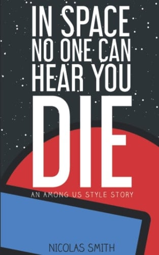 In Space, No One Can Hear You Die: An Among Us Style Story