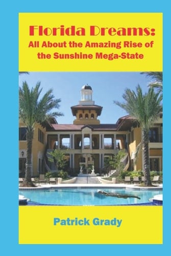 Florida Dreams: All About the Amazing Rise of the Sunshine Mega-State