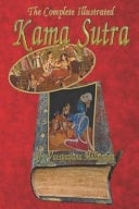 The Complete Illustrated Kama Sutra of Vatsyayana Mallanaga The Hindu Literature of Love Art Living