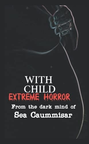 With Child: Extreme Horror: Extreme Horror