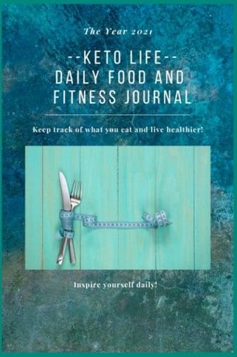 Keto Life -- Daily Food and Fitness Journal