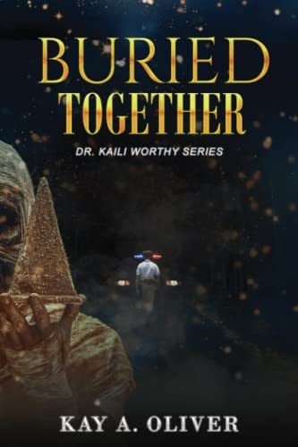 Buried Together A Kaili Worthy Series